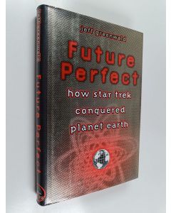 Kirjailijan Jeff Greenwald käytetty kirja Future Perfect : How Star Trek Conquered Planet Earth