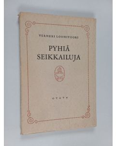 Kirjailijan Verneri Louhivuori käytetty kirja Pyhiä seikkailuja
