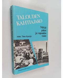 Tekijän Timo Kyntäjä  käytetty kirja Talouden kahtiajako : mykät pakot ja vapauden visiot