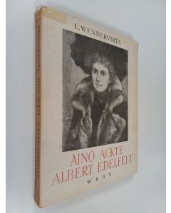 Kirjailijan L. Wennervirta käytetty kirja Aino Ackte - Albert Edelfelt : eräs taiteemme episodi