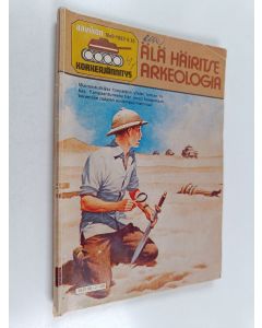 käytetty kirja Aavikon korkeajännitys 9/1982 : Älä häiritse arkeologia