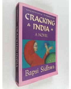 Kirjailijan Bapsi Sidhwa käytetty kirja Cracking India : A Novel
