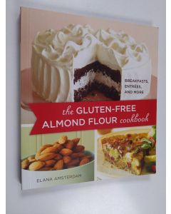 Kirjailijan Elana Amsterdam käytetty kirja The Gluten-Free Almond Flour Cookbook - Breakfasts, Entrees, and More