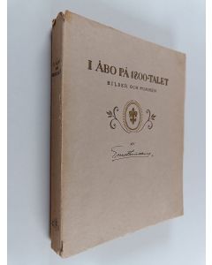 Kirjailijan Ernst Lindberg käytetty kirja I Åbo på 1800-talet - bilder och minnen