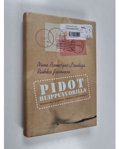 Kirjailijan Nina Banerjee-Louhija käytetty kirja Pidot Huippuvuorilla : kirjeenvaihtoa uskalluksesta, unelmista ja vastoinkäymisistä