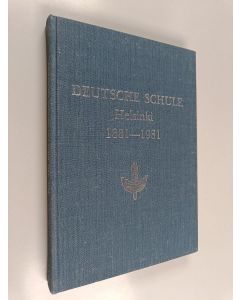 käytetty kirja Deutsche Schule Helsinki : 1881-1981