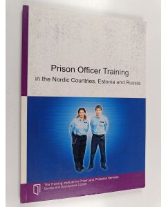 Kirjailijan Marjaana Eskelinen käytetty kirja Prison officer training in the Nordic Countries, Estonia and Russia