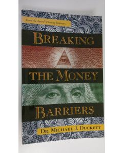 Kirjailijan by Michael J. Duckett käytetty kirja Breaking the money barriers