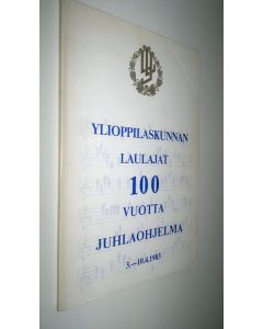 käytetty kirja Ylioppilaskunnan laulajat 100 vuotta : juhlaohjelma 3-1041983