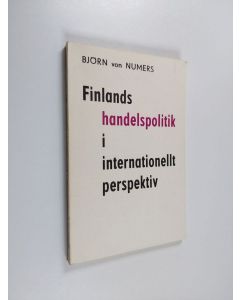 Kirjailijan Björn Von Numers käytetty kirja Finlands handelspolitik i internationellt perspektiv