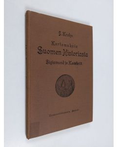 Kirjailijan Julius Krohn käytetty kirja Kertomuksia Suomen historiasta : Sigismund ja Kaarle IX