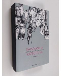 Kirjailijan Marjo Kamila käytetty kirja Katsojana ja katsottuna : opettajan kontrolloitu ulkoasu