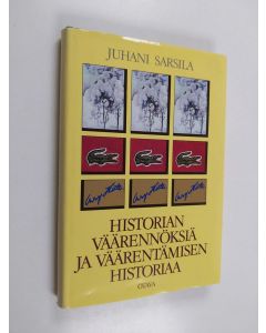 Kirjailijan Juhani Sarsila käytetty kirja Historian väärennöksiä ja väärentämisen historiaa