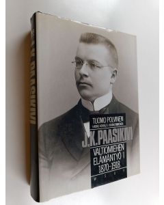 Kirjailijan Tuomo Polvinen käytetty kirja J. K. Paasikivi 1 : valtiomiehen elämäntyö : 1870-1918