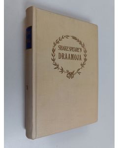 Kirjailijan William Shakespeare käytetty kirja Shakespeare'n draamoja, 7 : Kuningas Henrik kuudes 2. ; Kuningas Henrik kuudes 3. ; Turhaa lemmen touhua ; Miten haluatte