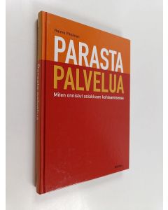 Kirjailijan Raimo Pitkänen käytetty kirja Parasta palvelua : Miten onnistut asiakkaan kohtaamisessa?