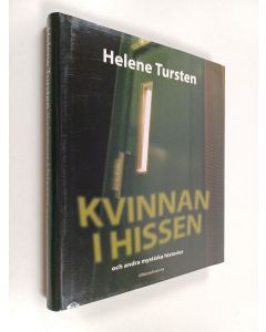 Kirjailijan Helene Tursten käytetty kirja Kvinnan i hissen och andra mystiska historier