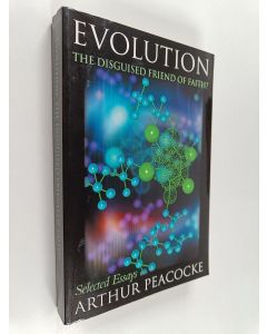 Kirjailijan Arthur Peacocke käytetty kirja Evolution : The Disguised Friend of Faith?