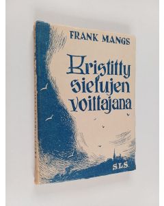 Kirjailijan Frank Mangs käytetty kirja Kristitty sielujen voittajana