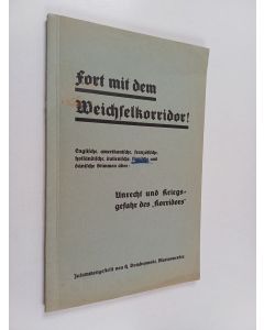 Kirjailijan H. Dombrowski käytetty kirja Fort mit dem Weichselkorridor! : Englische, amerikanische, franzöfifche, holländische, italienische, finnische und dänische Stimmen über: Unrecht und Kriegs-gefahr des „Korridors"