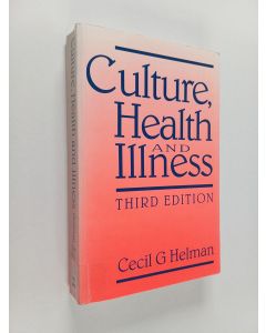 Kirjailijan Cecil G. Helman käytetty kirja Culture, health and illness : an introduction for health professionals