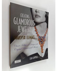 Kirjailijan Jean Campbell käytetty kirja Creating Glamorous Jewelry with Swarovski Elements - Classic Hollywood Designs with Crystal Beads and Stones