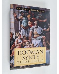 Kirjailijan Titus Livius käytetty kirja Rooman synty = Ab urbe condita I-II