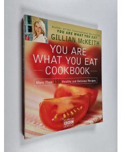 Kirjailijan Gillian McKeith käytetty kirja You Are What You Eat Cookbook : More Than 150 Healthy and Delicious Recipes