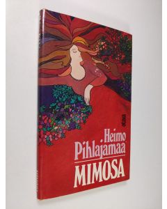 Kirjailijan Heimo Pihlajamaa käytetty kirja Mimosa (ERINOMAINEN)