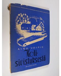 Kirjailijan Aino Voipio käytetty kirja Kotisivistyksestä