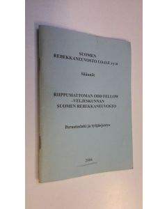käytetty teos Suomen rebekkaneuvosto I.O.O.F. ry:n säännöt ; Riippumattoman odd fellow- veljeskunnan suomen rebekkaneuvosto : perustuslaki ja työjärjestys