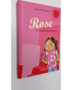 Kirjailijan Hilary McKay käytetty kirja Rose ja kadonnut ystävä