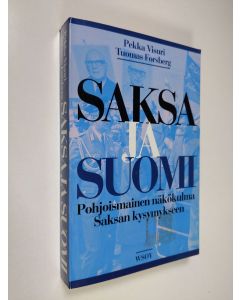 Kirjailijan Pekka Visuri käytetty kirja Saksa ja Suomi : pohjoismainen näkökulma Saksan kysymykseen