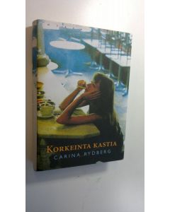 Kirjailijan Carina Rydberg käytetty kirja Korkeinta kastia (UUDENVEROINEN)