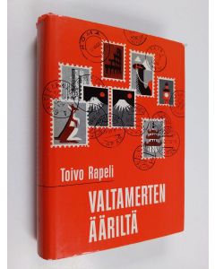 Kirjailijan Toivo Rapeli käytetty kirja Valtamerten ääriltä