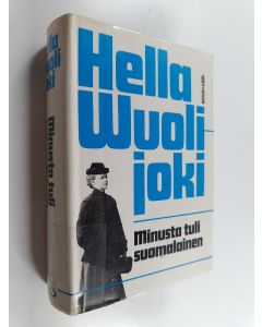 Kirjailijan Hella Wuolijoki käytetty kirja Minusta tuli suomalainen