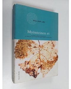Kirjailijan William Ury käytetty kirja Myönteinen ei : kuinka sanoa toiselle ei ja päästä silti myönteiseen lopputulokseen - Kuinka sanoa toiselle ei ja päästä silti myönteiseen lopputulokseen