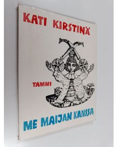 Kirjailijan Kati Kirstinä käytetty kirja Me Maijan kanssa