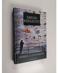 Kirjailijan Heikki Luostarinen käytetty kirja Mielen kersantit : julkisuuden hallinta ja journalistiset vastastrategiat sotilaallisissa konflikteissa