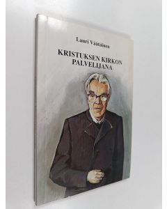 Kirjailijan Lauri Väätäinen käytetty kirja Kristuksen kirkon palvelijana