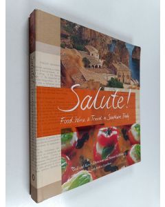 Kirjailijan Simon Griffiths & Gail Donovan ym. käytetty kirja Salute! : Food, Wine & Travel in Southern Italy