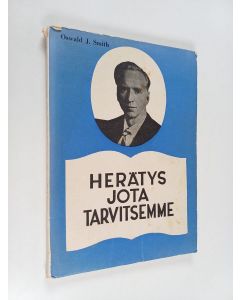 Kirjailijan Oswald J. Smith käytetty kirja Herätys jota tarvitsemme