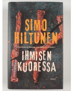 Kirjailijan Simo Hiltunen uusi kirja Ihmisen kuoressa : romaani