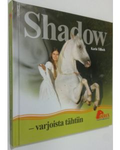 Kirjailijan Karin Tillisch käytetty kirja Shadow - varjoista tähtiin