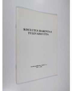Kirjailijan Matti Peltonen käytetty teos Koulutus rakentaa tulevaisuutta : Koulutuspäälliköiden yhdistys 1957-1987