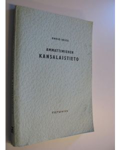 Kirjailijan Ensio Seies käytetty kirja Ammattimiehen kansalaistieto