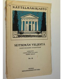 Kirjailijan Aleksis Kivi käytetty kirja Seitsemän veljestä : viisikuvaelmainen huvinäytelmä