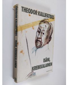 Kirjailijan Theodor Kallifatides käytetty kirja Isäni, kreikkalainen : erään vanhan miehen muistolle
