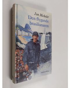 Kirjailijan Jon Michelet käytetty kirja Den flygande brasilianaren