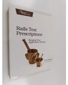 Kirjailijan Noel Rappin käytetty kirja Rails Test Prescriptions - Keeping Your Application Healthy